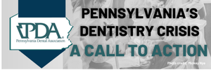 Banner announcing Pennsylvania's dentistry crisis and a call to action, with the Pennsylvania Dental Association logo.