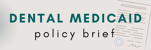 Banner displaying 'DENTAL MEDICAID' with 'policy brief' subtitle and a stylized document illustration to the right.